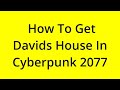 HOW TO GET DAVIDS HOUSE IN CYBERPUNK 2077? [SOLVED]