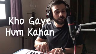 Kho Gaye Hum Kahan Cover | Jasleen Royal | Prateek Kuhad | SidB