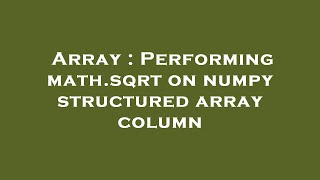 Array : Performing math.sqrt on numpy structured array column