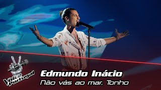 Edmundo Inácio – “Não vás ao mar, Tonho” | Provas Cegas | The Voice Portugal