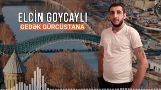 Elçin Göyçaylı - Gedən Cürcüstana 2021 (Official Music Video)