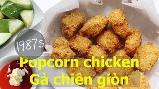 POPCORN CHICKEN - GÀ CHIÊN GIÒN | Đơn giản - Dễ làm - Ngon miệng | 1987s