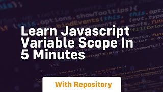 Learn javascript variable scope in 5 minutes