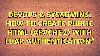 DevOps & SysAdmins: How to create public html (apache2) with LDAP authentication?