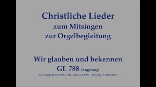 Wir glauben und bekennen GL 788 (Augsburg) Credo-Lied zum Mitsingen mit Orgelbegleitung