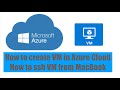 Azure Virtual Machine Tutorial | Creating A Virtual Machine In Azure |ssh form Macbook| Free VM