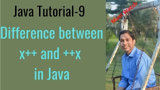 Java Tutorial-9: Difference between x++ and ++x in Java