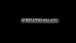 Dil Ibadat   Song Status    Black Screen Status   Jo Bhi Jitne Pal Jiyu