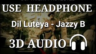 Jine Mera Dil Luteya | Jazzy B | 3D Audio | Virtual 3D Audio | 3D Song | Apache Indian | Romeo