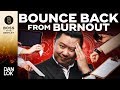 How To Bounce Back From Burnout