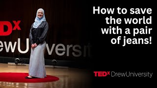 The importance of sustainable jeans | Sarene Alsharif | TEDxDrewUniversity