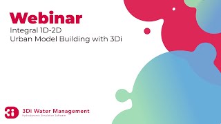 Webinar: Integral 1D 2D Urban Model building with 3Di