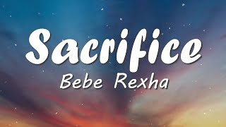 Bebe Rexha - Sacrifice ( Lyrics )