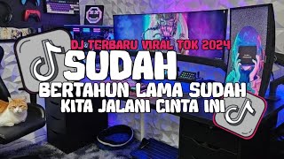 DJ SUDAH ARA JOHARI - BREAKBEAT BERTAHUN LAMA SUDAH KITA JALANI CINTA INI VIRAL TIKTOK TERBARU 2024