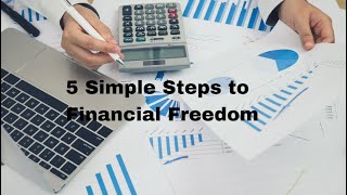 5 Simple Steps To Financial Freedom