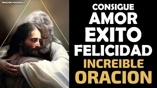 Consigue Amor, Éxito y Felicidad con esta Increíble Oración