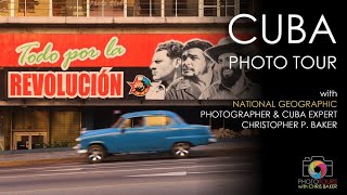 Cuba Photo Tour / Workshop with National Geographic photographer Christopher P. Baker