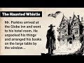 Learn English Through Story Level 4 ⭐ English Story - The Haunted Whistle