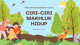 CIRI-CIRI MAKHLUK HIDUP | MATERI KELAS 3 SD TEMA 1