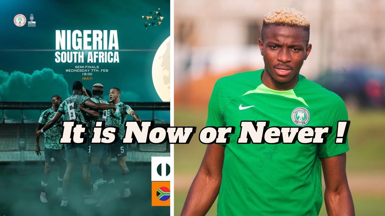 Nigeria Vs South Africa (Afcon 2023 Semifinals) And The Fate Of Victor ...