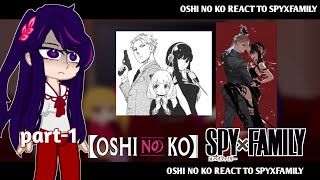 oshi no ko react to spyxfamily || part-1|| infinity reactions