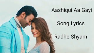 Aashiqui Aa Gayi Song Lyrics| Radhe Shyam| Prabhas, Pooja Hegde| Arijit Singh, Mithoon.