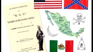 The Knights of the Golden Circle & the American Plot to Take Over Mexico:  Mexico Unexplained, Ep 14