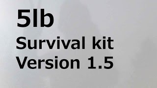 5lb survival kit Version 1.5 (currently being updated as new kit)