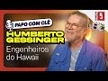 Humberto Gessinger | Engenheiros do Hawaii | Papo com Clê