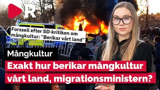 Kan migrationsministern förklara exakt hur mångkultur berikar vårt land?