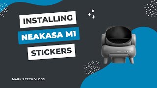 Tutorial: Installing Neakasa M1 Stickers