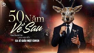 50 NĂM VỀ SAU (STYLE GIAO HƯỞNG) - CA SĨ GIẤU MẶT COVER | Nguyện Cầu Đến 50 Năm Về Sau