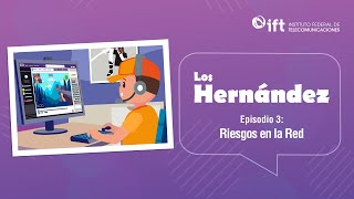 Los Hernández. Episodio 3: Riesgos en la Red