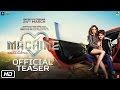 Machine | Teaser | Mustafa | Kiara Advani | Abbas-Mustan