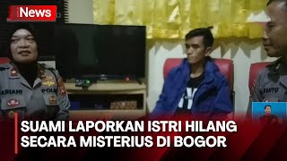 VIRAL! Suami Laporkan Istri Hilang secara Misterius di Bogor