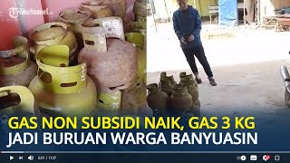 Gas Non Subsidi Naik, Gas 3 Kg Jadi Buruan Warga Banyuasin