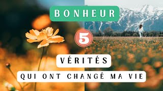 5 vérités sur le bonheur qui ont changé ma vie