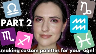 Building a custom palette for each Zodiac sign! PART 2