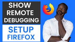 How to Show Remote Debugging Setup in Mozilla Firefox