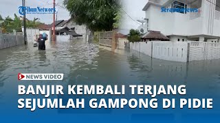 Banjir Kembali Terjang Sejumlah Gampong di Pidie