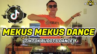 MEKUS MEKUS DANCE (TikTok Budots 2023) | Dj Sandy Remix