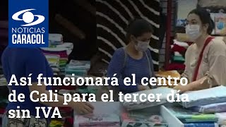 Así funcionará el centro de Cali para el tercer día sin IVA