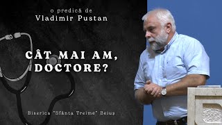 Vladimir Pustan | Cât mai am, doctore? | Ciresarii TV | 21.08.2022 | Biserica \