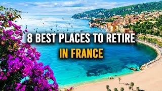8 Best Places to Retire in France | Retirement Planning to Live in France