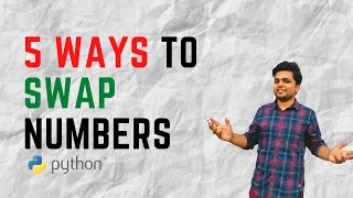 Swap Two Numbers | 5 Ways of swapping Numbers | Python tricks | Easy tutorials