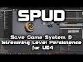 An Introduction to SPUD: UE4 Persistence, Save Games etc