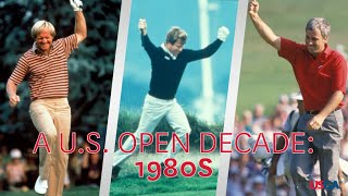 A U.S. Open Decade: 1980s