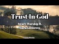 Trust In God || Aware Worship ft. Mark Gutierrez 