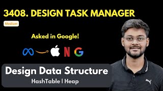 Design Task Manager | LeetCode 3408 | Design | HashTable | Heap | Asked in Google
