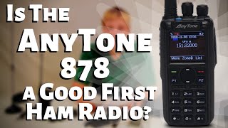 Is the AnyTone 878 a Good First Ham Radio?